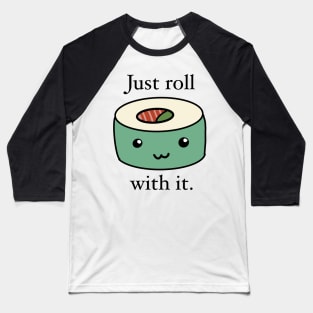 Just roll with it sushi pun Baseball T-Shirt